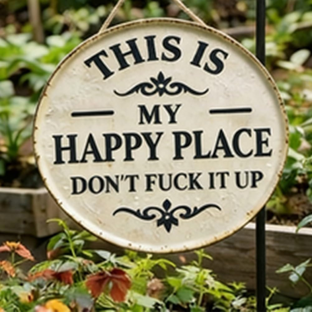 Funny Garden Metal Sign -"This Is My Happy Place Don't F*ck It Up" Vintage Decor, Print Aesthetic Room Decoration Welcome Round Sign for Home Garden Farm Bar or Coffee Wall Decor(1PC,12 * 12in)