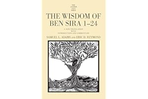 The Wisdom of Ben Sira 1-24: A New Translation with Introduction and Commentary