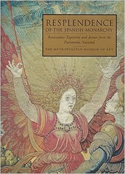 Resplendence of the Spanish Monarchy: Renaissance Tapestries and Armor from the Patrimonio Nacional