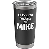 Of Course I'm Right I'm Mike Stainless Steel Insulated Tumbler