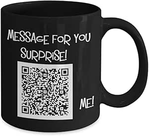 Amazon Com Surprise Coffee Mug Qr Code Message For Your Love I Love Your Eyes I Adore Your Smile I Cherish Your Ways And I Enjoy Your Style What Can I Say You Re One Of A Kind And Always On My Mind Home Kitchen