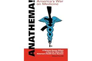 Anathema! America's War on Medicine: A Veteran Doctor Offers a Cure for What Ails America's Health Care System