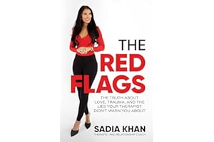 The Red Flags: The Truth About Love, Trauma, and the Lies Your Therapist Didn't Warn You About