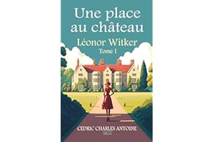 Une place au château: Léonor Witker - Tome I