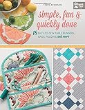 Simple, Fun and Quickly Done: 18 Easy-to-Sew Table Runners, Bags, Pillows, and More by Terry Atkinson