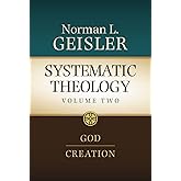 Systematic Theology, Volume 2: God and Creation (Systematic Theology: In Four Volumes)