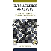 Intelligence Analysis: How to Think in Complex Environments (Praeger Security International)