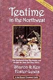 Teatime in the Northwest - 2nd Edition (Northwest Gourmet Guides) by 