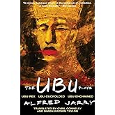 The Ubu Plays: Includes: Ubu Rex; Ubu Cuckolded; Ubu Enchained