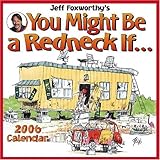 Jeff Foxworthy's You Might Be a Redneck If...: 2006 Wall Calendar by 