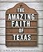 The Amazing Faith of Texas: Common Ground on Higher Ground - Book by Roy Spence