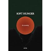 Soft Hunger: The Yearning