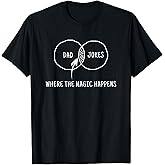 Dad Jokes Where The Magic Happens T-Shirt