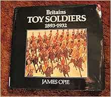 Britains toy soldiers, 1893-1932: Opie 