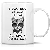 Retreez Funny Mug - I Work Hard My Cat Have Better Life Cat Lovers 11 Oz Ceramic Coffee Mugs - Funny, Sarcasm, Inspirational birthday gifts for her wife, girlfriend, friends, coworkers, mom mother