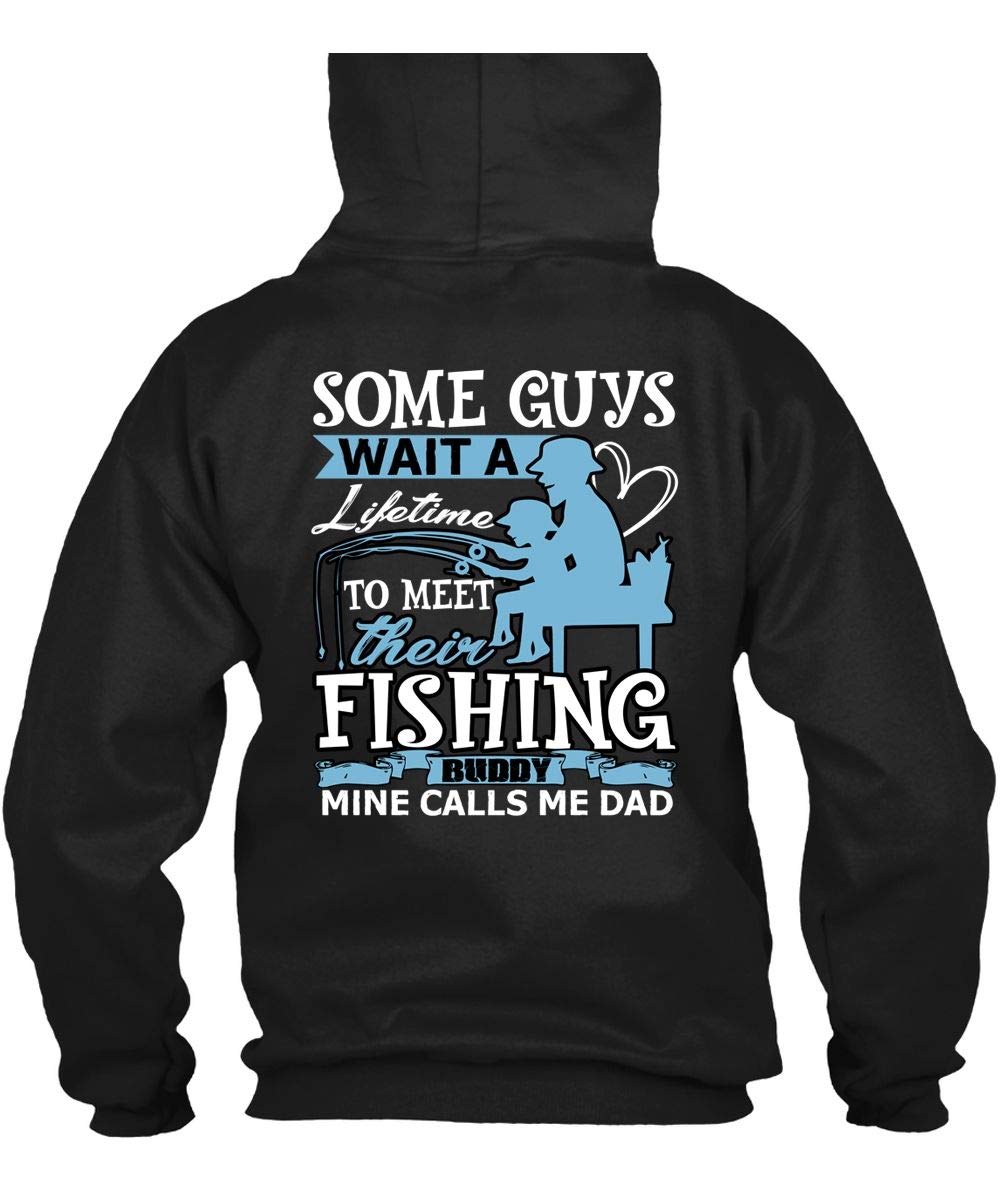 Mine Calls Me Dad S, Some Guys Wait A Lifetime To Meet Their Fishing T Shirt