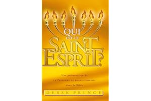 Qui est le Saint-Esprit?: Une présentation de la Personne la moins comprise dans la Bible (French Edition)
