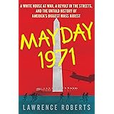 Mayday 1971: A White House at War, a Revolt in the Streets, and the Untold History of America's Biggest Mass Arrest