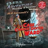 The Case of Charles Dexter Ward: Dark Adventure Radio Theatre