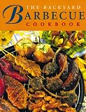 The Backyard Barbecue Cookbook The Backyard Barbecue Cookbook
