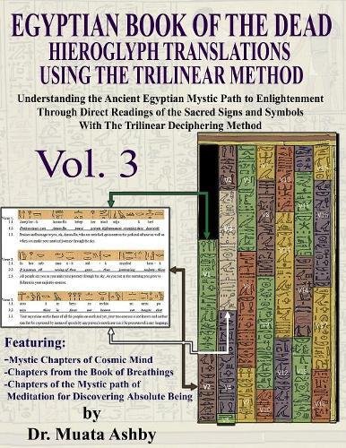 [Best] EGYPTIAN BOOK OF THE DEAD HIEROGLYPH TRANSLATIONS USING THE TRILINEAR METHOD Volume 3: Understanding<br />KINDLE