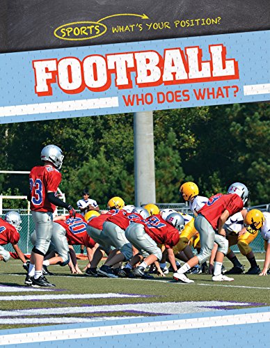 Football: Who Does What? (Sports: What's Your Position?) by Ryan Nagelhout