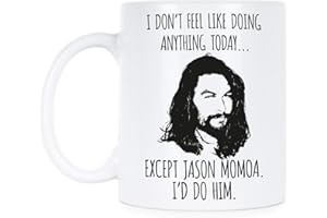 We Got Good Jason Momoa Mug I Don’t Feel Like Doing Anything Today Except Jason Momoa Coffee Mug