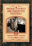 Vintage Spirits and Forgotten Cocktails [mini book]: 52 Rediscovered Recipes by 