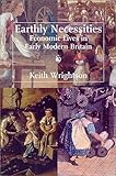 Earthly Necessities : Economic Lives in Early Modern Britain, Wrightson, Keith, 0300083912