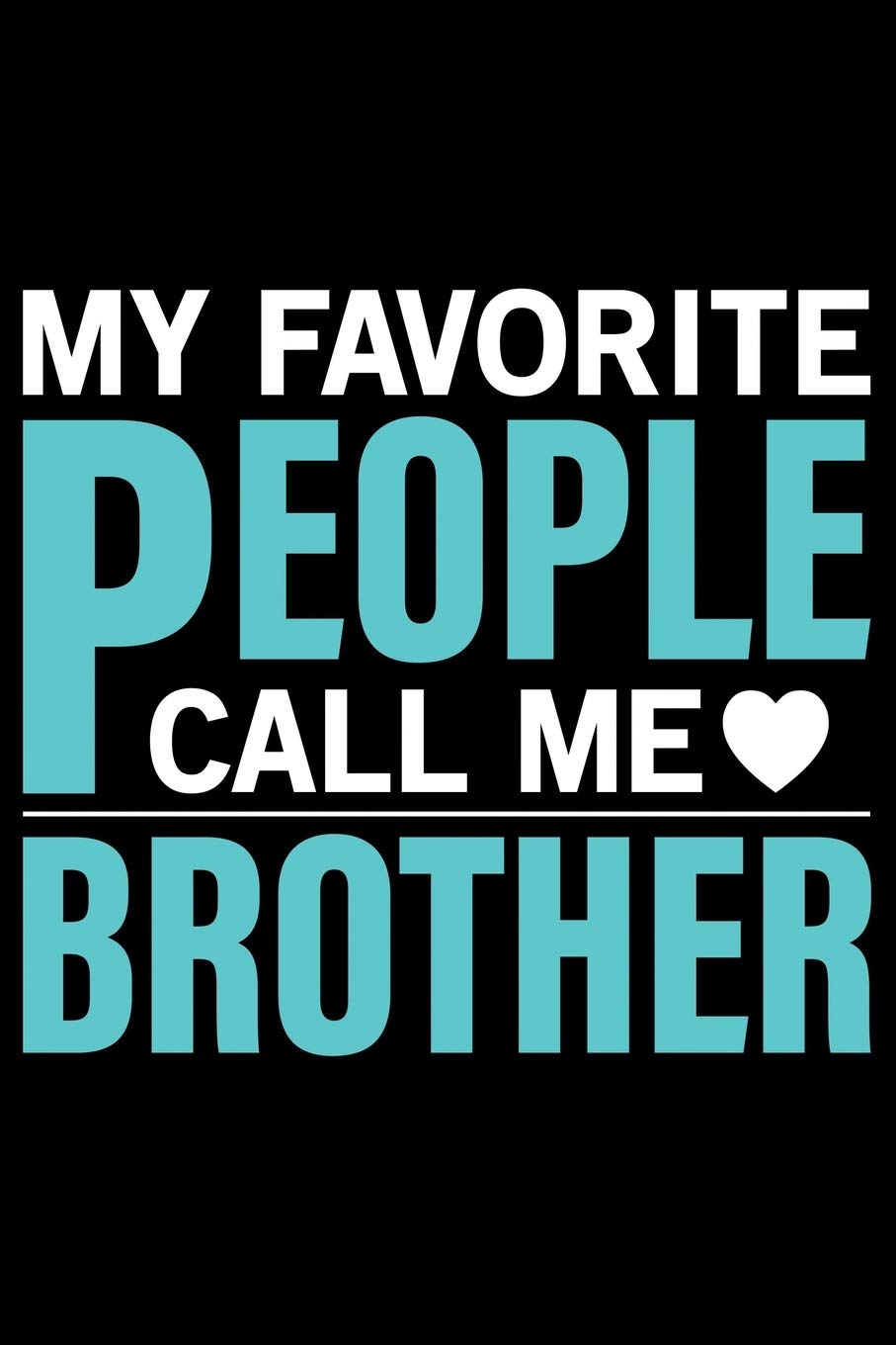 My Favorite People Call Me Brother Cool Brother Journal Notebook Gifts Funny Brother Notebook Journal Diary Gift Idea For Big Brother Brother Patternfeed 9781707200368 Amazon Com Books
