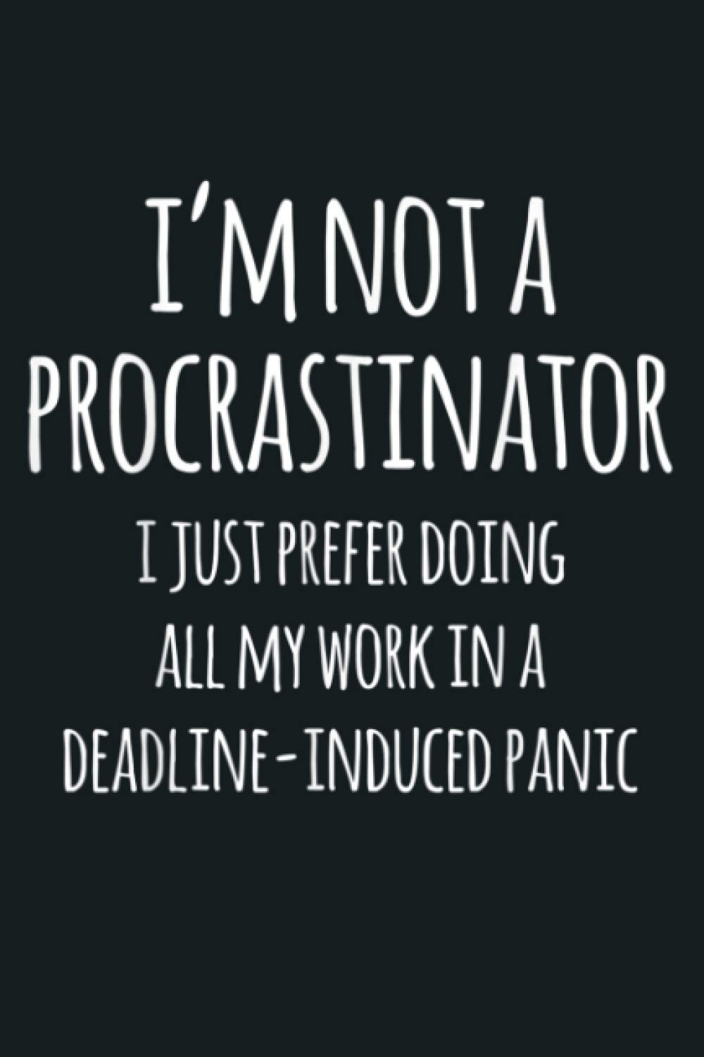 I M Not A Procrastinator Funny Procrastination: Notebook Planner - 6x9 inch Daily Planner Journal, To Do List Notebook, Daily Organizer, 114 Pages