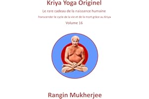 Kriya Yoga Originel: Le rare cadeau de la naissance humaine - Volume 16 (French Edition)