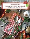 Les recettes de la CABANE à SUCRE végétalienne: Sans gluten, sans soya, sans noix (French Edition by Nadine Primeau