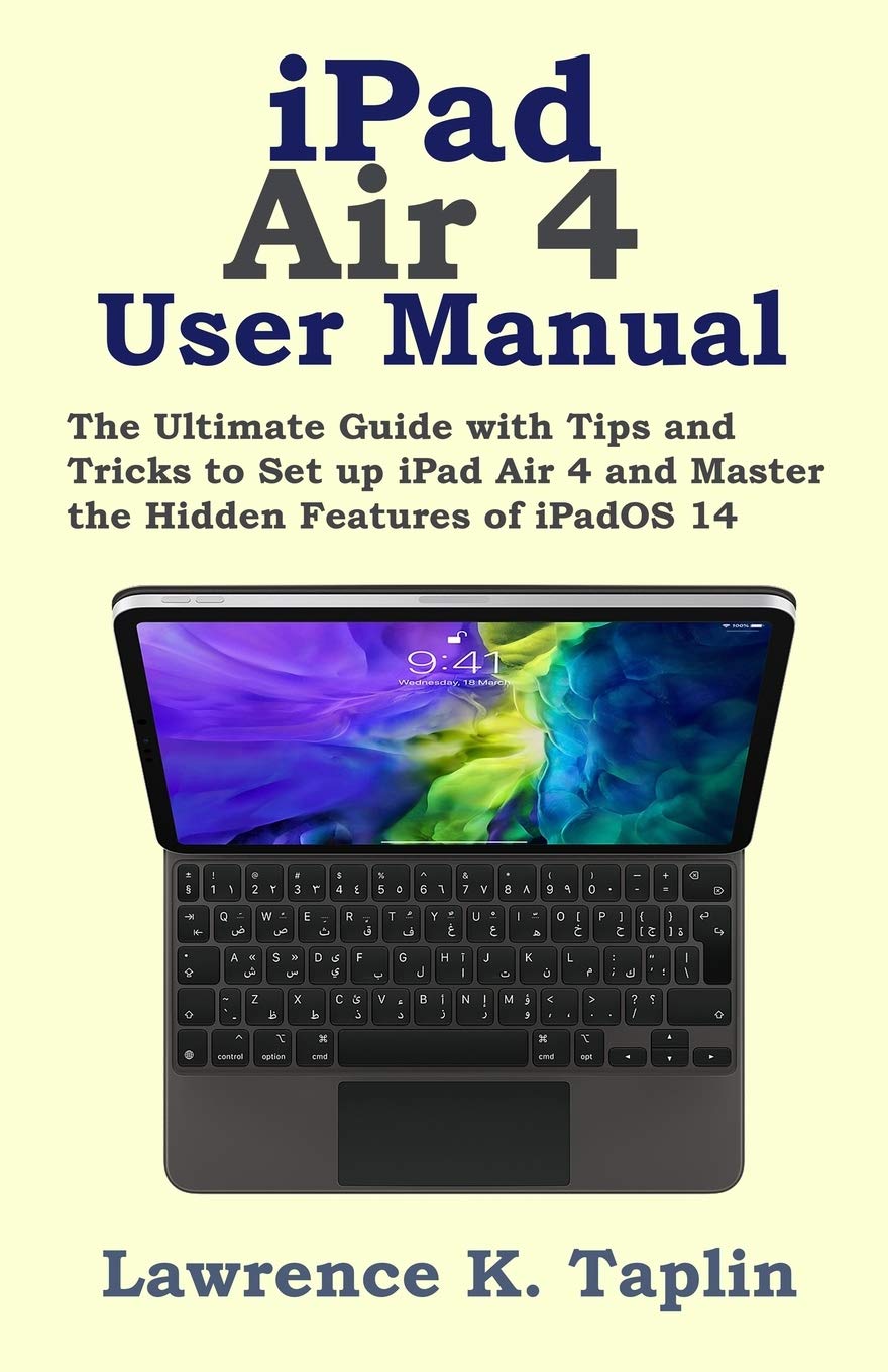 Amazon Com Ipad Air 4 User Manual The Ultimate Guide With Tips And Tricks To Set Up Ipad Air 4 And Master The Hidden Features Of Ipados 14 9798692395276 Taplin Lawrence K Books