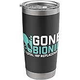 Gone Bionic - Get Well Hip Replacement Surgery Recovery Stainless Steel Insulated Tumbler