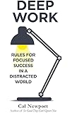 Deep Work: Rules for Focused Success in a Distracted World