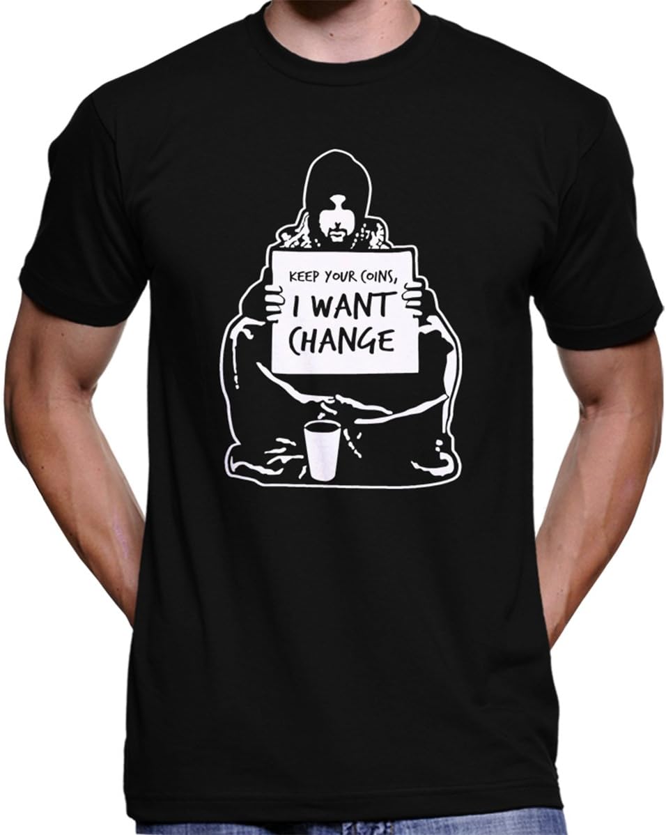 Banksy Keep Your Coins, I Want Change T-Shirt - Street Art Stencil Graffiti Culture Jamming Obey Giant Shepard Fairey