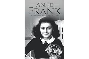 Anne Frank: A Life From Beginning to End (World War 2 Biographies)