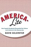 America-Lite: How Imperial Academia Dismantled Our Culture (and Ushered In the Obamacrats)