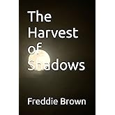 The Harvest of Shadows
