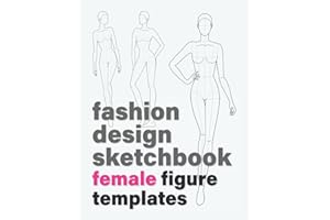 Fashion Design Sketchbook: Female Figure Templates (212 Croquis with 16 Different Female Poses for Sketching Women's Fashion Design Styles and Drawing Fashion Illustrations) (Fashion Sketchbooks)