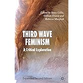 Third Wave Feminism: A Critical Exploration