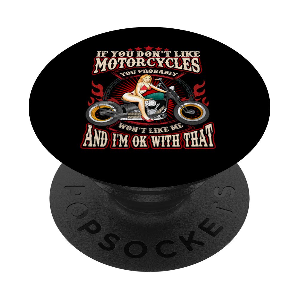 If You Don't Like Motorcycles You Probably Won't Like Me PopSockets PopGrip: Swappable Grip for Phones & Tablets