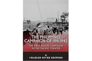 The Philippines Campaign of 1941-1942: The First Major Campaign in the Pacific Theater