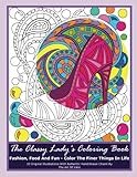The Classy Lady's Coloring Book: Fashion, Food And Fun - Color The Finer Things In Life by TheArtOfVikki