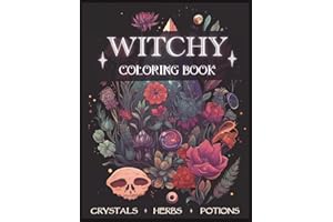 Witchy Coloring Book: Magical Pages full of Crystals, Potions, Mushrooms & Herbs. Modern Witchcraft for Adults