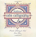 Calm Calligraphy: Practice Lettering to Find Inner Peace by Malleus