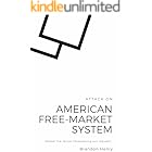 Attack On the American Free-Market System: Defeat the forces threatening our republic. (The American Political Heist Book 1)