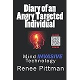 Diary of an Angry Targeted Individual: Mind Invasive Technology (Mind Control Technology Book Series)
