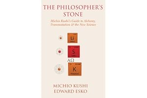 The Philosopher's Stone: Michio Kushi's Guide to Alchemy, Transmutation & the New Science